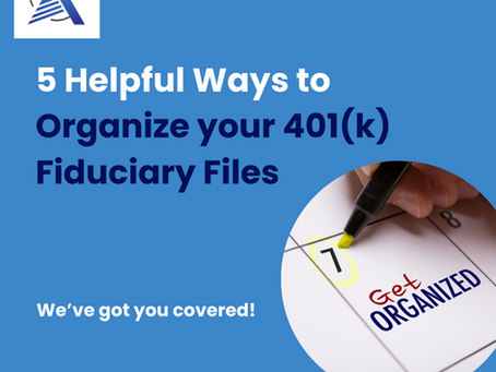 5 Helpful Ways to Organize Your 401(k) Fiduciary Files