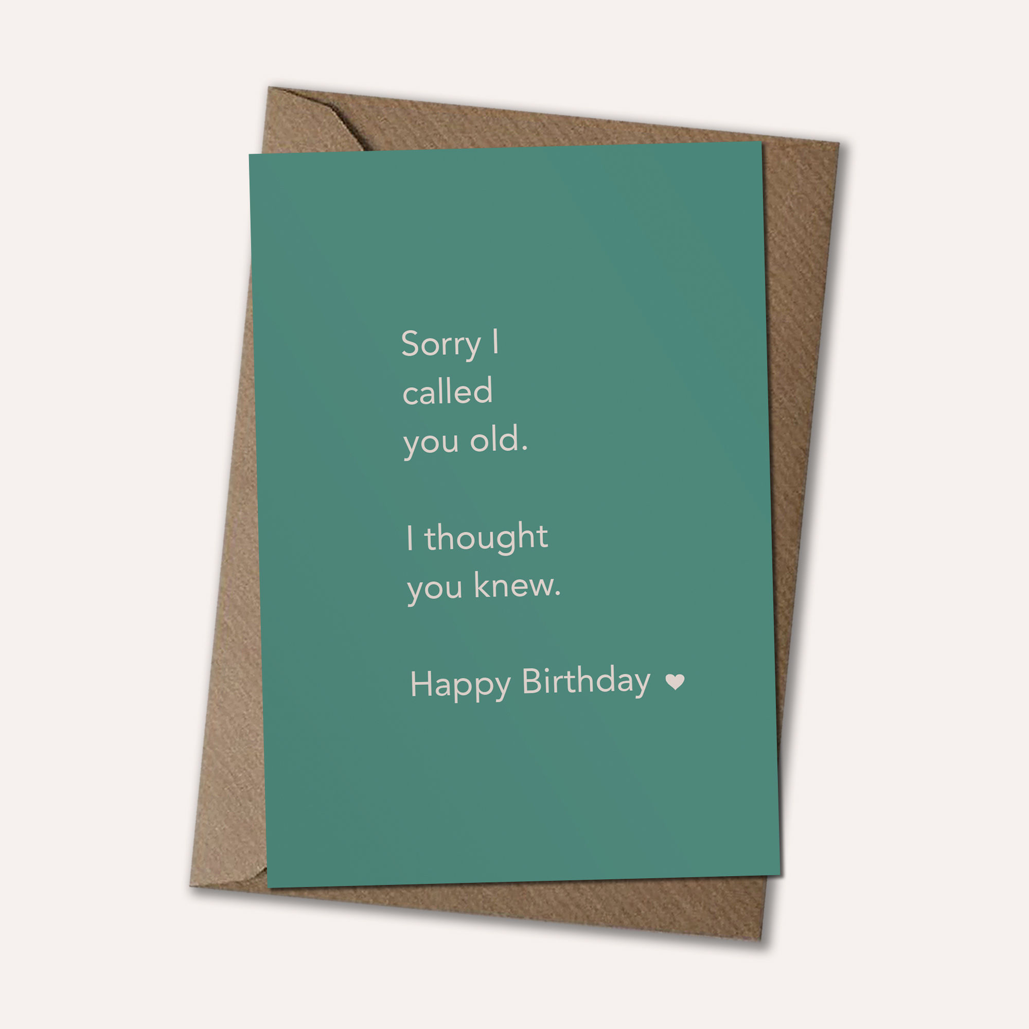 Old, I Thought You Knew - Happy Birthday Card
