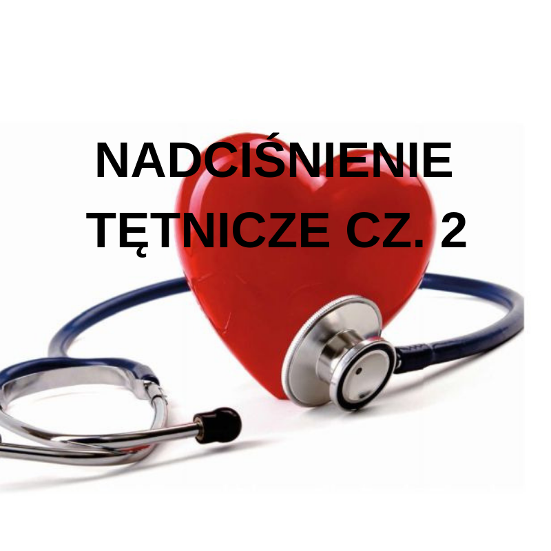 Nadciśnienie tętnicze - podstawowe informacje cz. 2