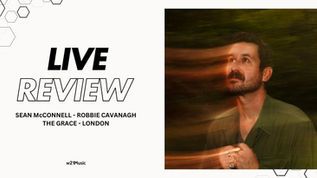 SEAN McCONNELL - ROBBIE CAVANAGH - THE GRACE - LONDON