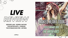 BROOKE LAW - SORREL NATION - THE WATER RATS - LONDON & THE STABLES MILTON - KEYNES