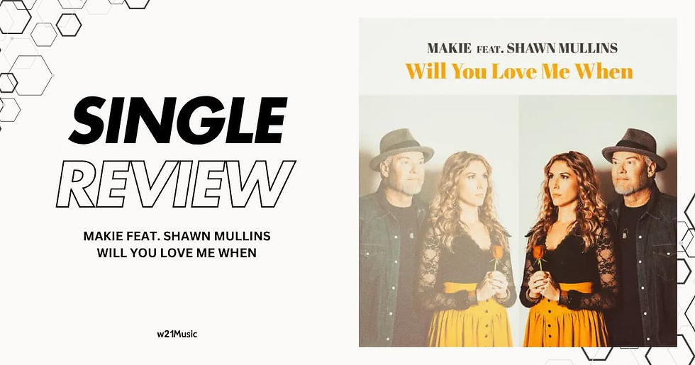 MAKIE FEAT. SHAWN MULLINS - WILL YOU LOVE ME WHEN