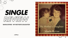 MARIA BYRNE - MY MOTHER'S DAUGHTER