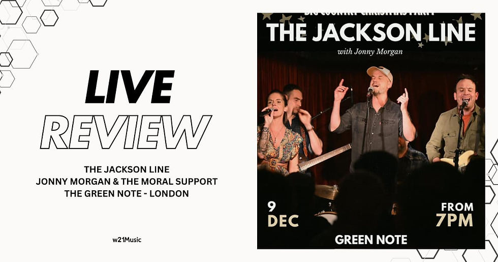LIVE REVIEW: THE JACKSON LINE - JONNY MORGAN & THE MORAL SUPPORT - THE GREEN NOTE - LONDON