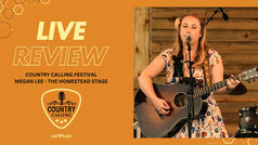 COUNTRY CALLING FESTIVAL - MEGAN LEE - THE HOMESTEAD STAGE