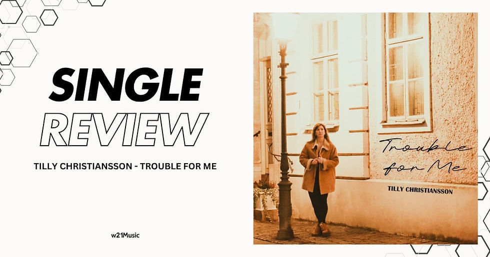 TILLY CHRISTIANSSON - TROUBLE FOR ME
