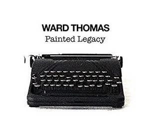 SINGLE REVIEW: WARD THOMAS - PAINTED LEGACY