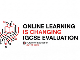 Online Learning Is Changing IGCSE Evaluation for UG Admissions.