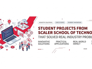 Student Projects from Scaler School of Technology That Solved Real Industry Problems.