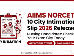 AIIMS NORCET 10 City Intimation Slip 2026 Released: Nursing Candidates Check Exam City Today.