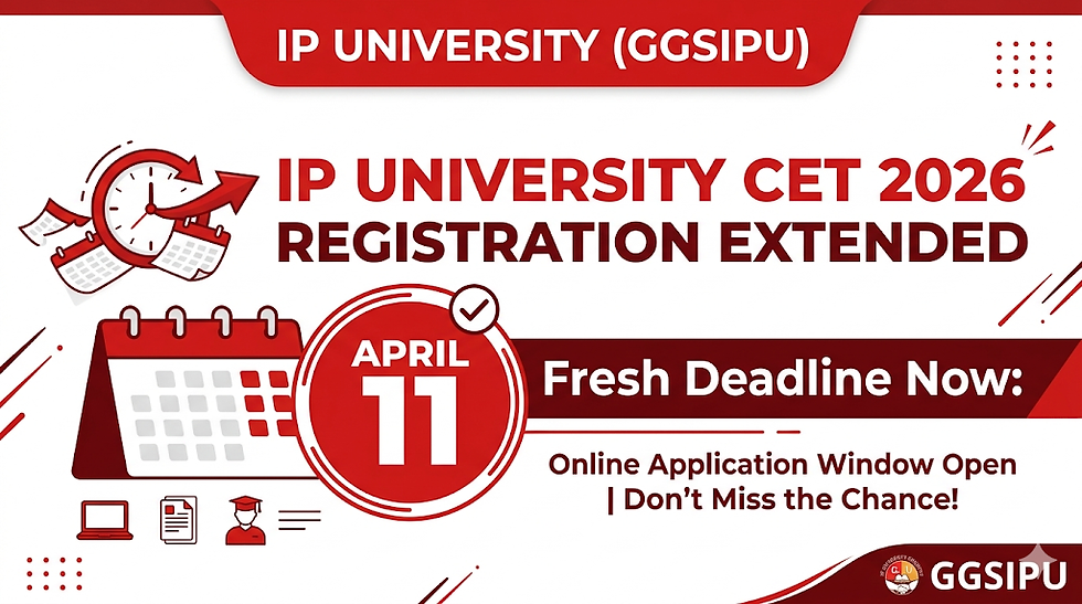 IP University CET 2026 Registration Extended: Fresh Deadline Now April 11.