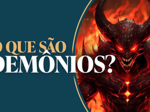 O que são Demônios?
