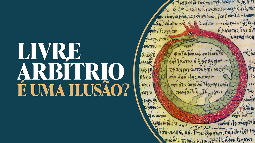 Texto "LIVRE ARBÍTRIO É UMA ILUSÃO?" em fundo azul. À direita, imagem de um ouroboros vermelho sobre texto manuscrito antigo.
