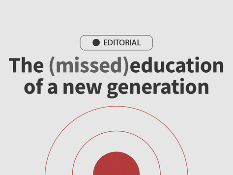 Editorial: The (missed)education of a new generation 