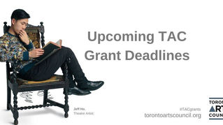 UPCOMING TORONTO ARTS COUNCIL GRANT DEADLINES!