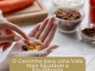 Suplementação Personalizada: O Caminho para uma Vida Mais Saudável e Equilibrada