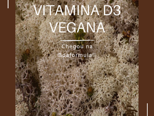 Chegou! Vitamina D3 Vegana!