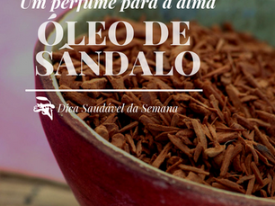 Dica Saudável | Óleo de Sândalo | Um perfume para a alma