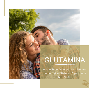 Glutamina e seus benefícios.