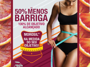 Dica Saudável | Morosil | Reduza Medidas e Gorduras