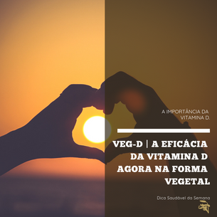 Dica Saudável | A importância da Vitamina D | Conheça a Veg-D