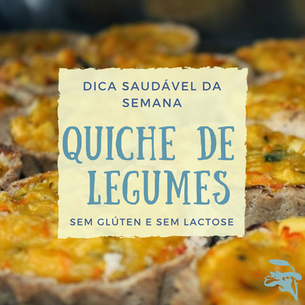 Dica Saudável | Quiche de Legumes sem Glúten e sem Lactose