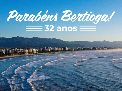 PARABÉNS BERTIOGA!