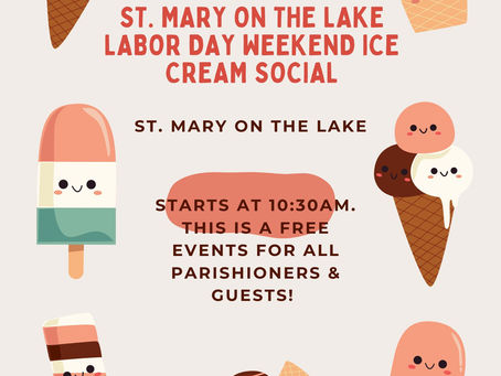 Labor day Weekend Ice Cream Social on Sunday, September 3rd.