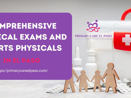 Comprehensive Physical Exams and Sports Physicals in El Paso
