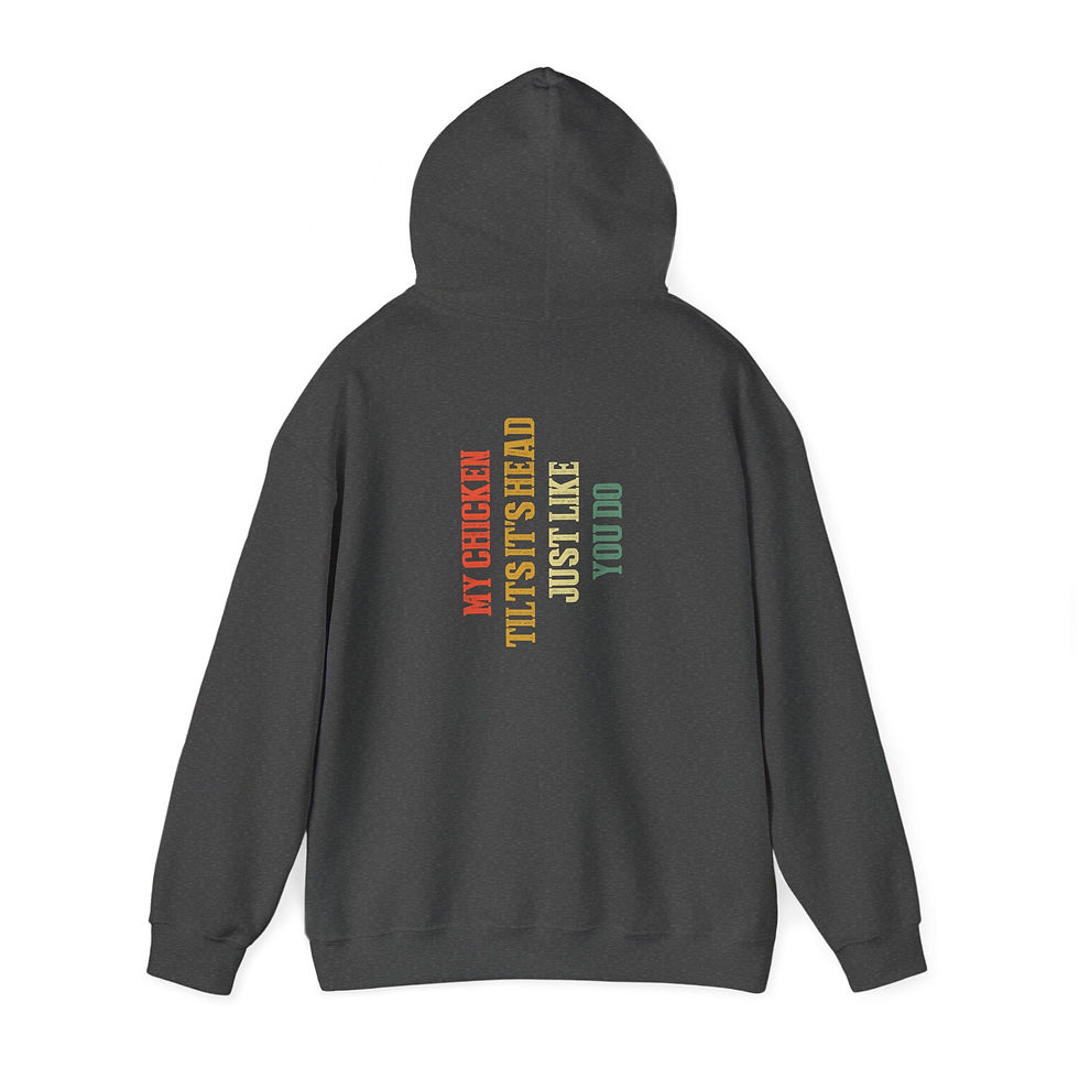 Thumbnail: My Chicken Tilts Its Head Hoodie