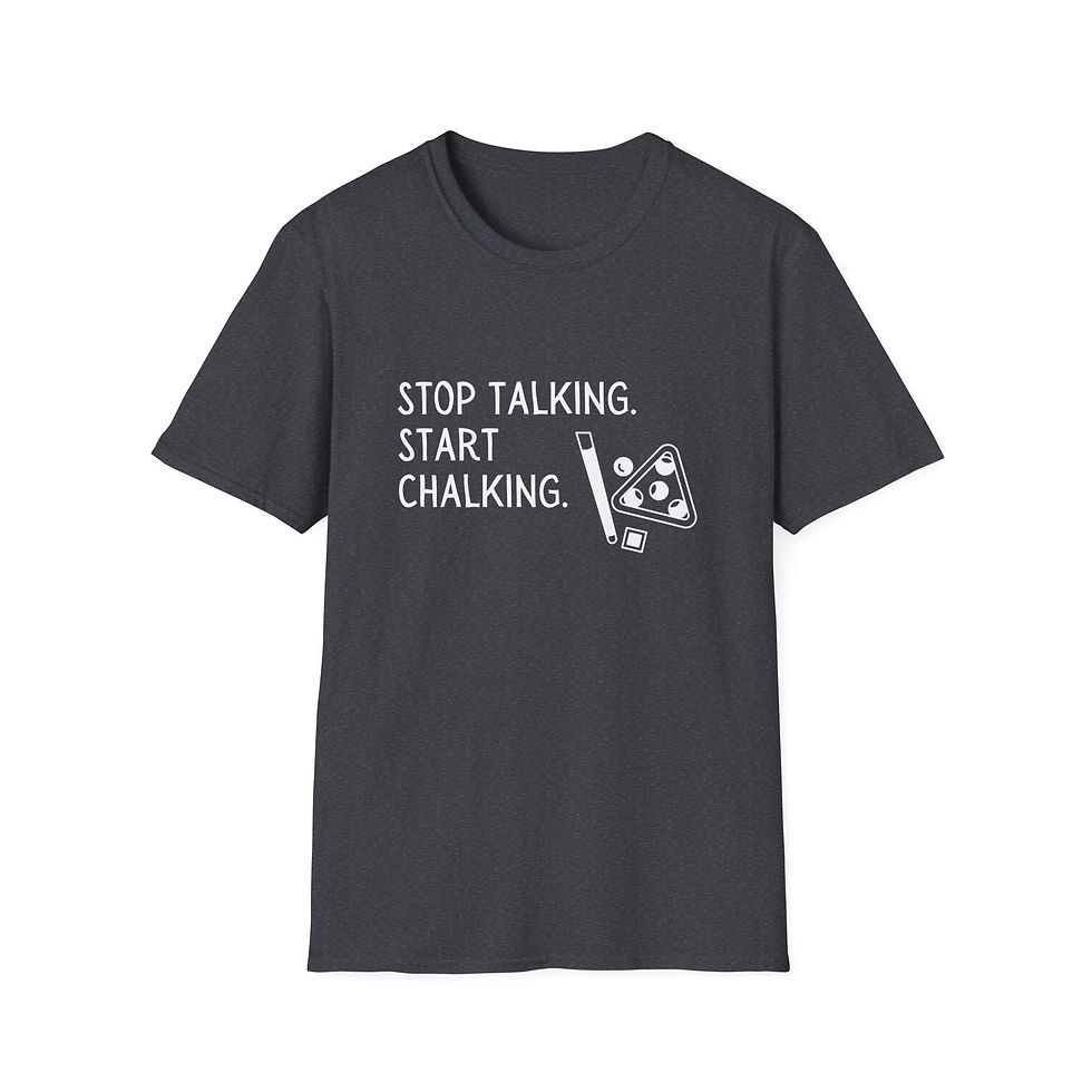 Thumbnail: Pool Shirt: Stop Talking. Start Chalking.