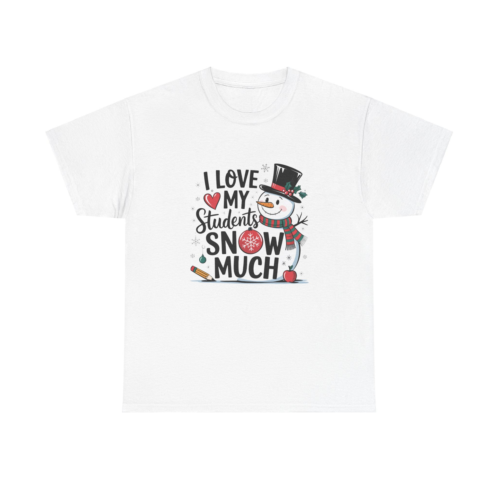 I Love My Students Snow Much (2) Teacher Christmas Shirt Tee