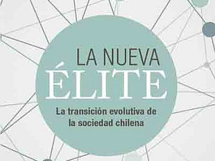 La Nueva Elite. La transición evolutiva de la sociedad chilena. Pablo Reyes / Daniel Fernández