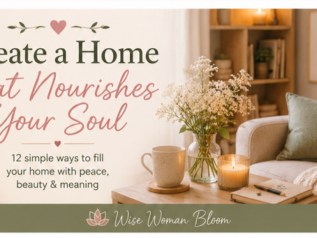 Cozy living room with a comfortable chair, candle, flowers, blanket, and warm lighting. Text reads: "Create a Home That Nourishes Your Soul – 12 simple ways to fill your home with peace, beauty & meaning."