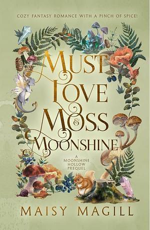Must Love Moss and Moonshine by Maisy Magill cozy fantasy book cover