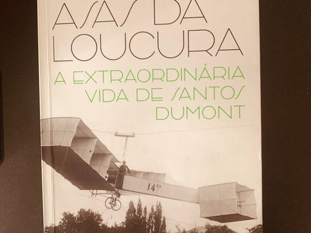 Asas da Loucura- A extraordinária vida de Santos Dumont – Paul Hoffman