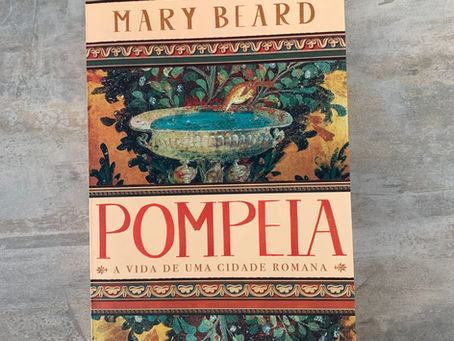 Pompeia. A vida de uma cidade romana – Mary Beard.
