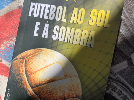 Futebol ao Sol e à Sombra - Eduardo Galeano.
