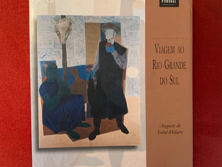 Viagem ao Rio Grande do Sul – Auguste de Saint-Hilaire.