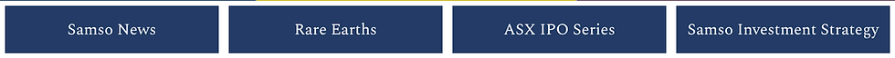 Samso News, Rare Earths, ASX IPO Series, Samso Investment Strategy.