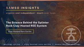Understanding the Science Behind the Splinter Rock Clay-Hosted REE System | Samso Insigh