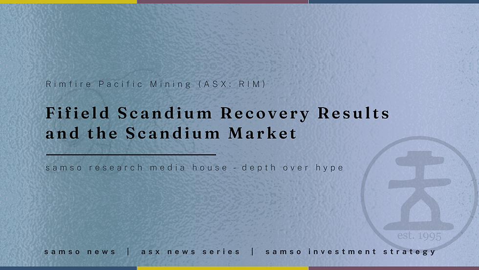 Samso News theme banner. Rimfire Pacific Mining (ASX: RIM), Fifield Scandium Recovery Results and the Scandium Market.