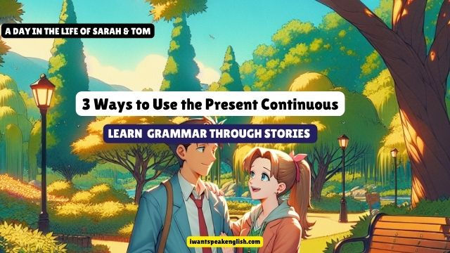 Illustrated man and woman in a sunny park, with text: 3 Ways to Use the Present Continuous and Learn Grammar Through Stories