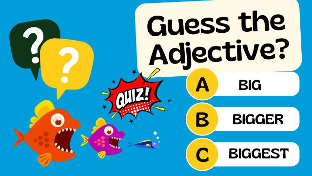 Colorful fish on blue background with a quiz on adjectives. Options: A) Big, B) Bigger, C) Biggest. Speech bubbles and question marks.