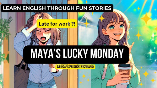 Two anime-style characters: one stressed with "Late for work?!" text, the other happy with coffee. Text: Learn English, Maya's Lucky Monday.