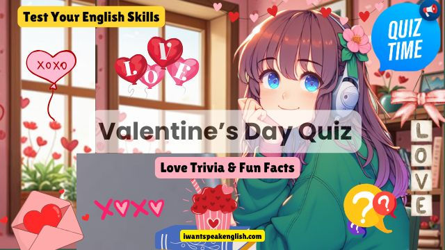 Anime girl with headphones, surrounded by Valentine-themed decorations. Text: "Valentine's Day Quiz," "Test Your English Skills." Colorful, fun vibe.
