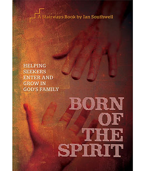 Born of the Spirit: Helping Seekers Enter and Grow in God's Family