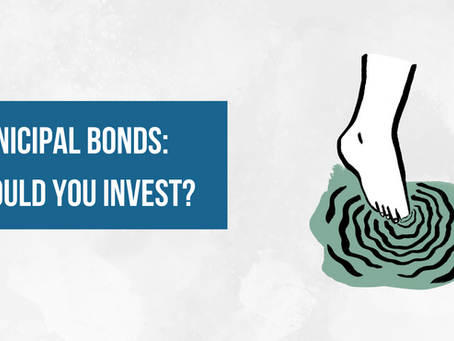 Municipal Bonds: Should You Invest?