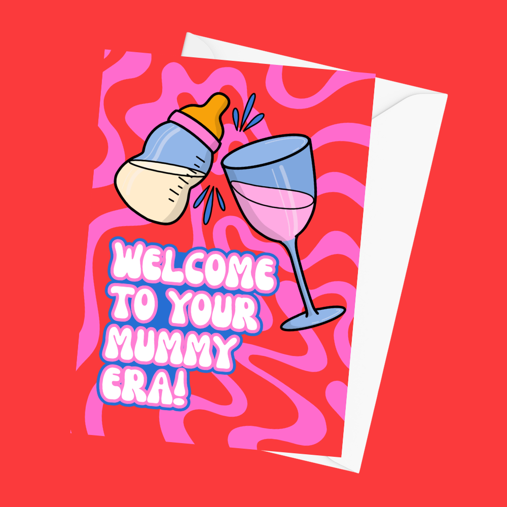 Welcome To Your Mummy Era! - New Mum Card