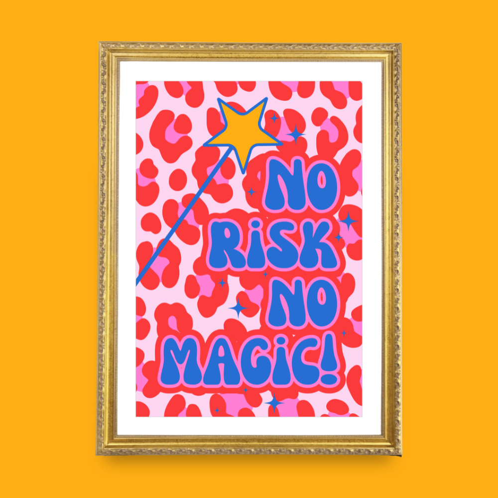 No Risk, No Magic - A4 Print